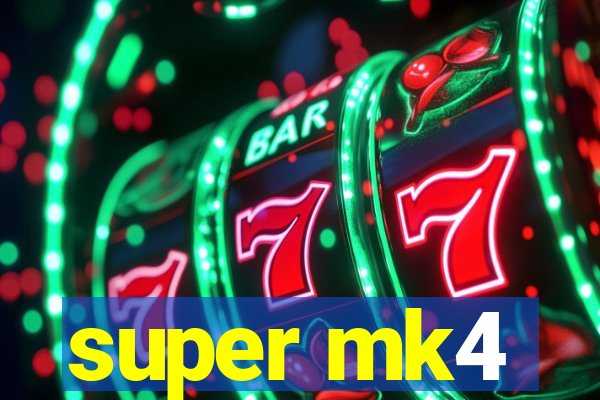 super mk4